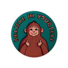 Laden Sie das Bild in den Galerie-Viewer, "Glaube an dich selbst" Bigfoot | Dekorativer Magnet