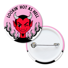 Load image into Gallery viewer, &quot;Lookin&#39; Hot as Hell&quot; Devil | Pinback Badge Button
